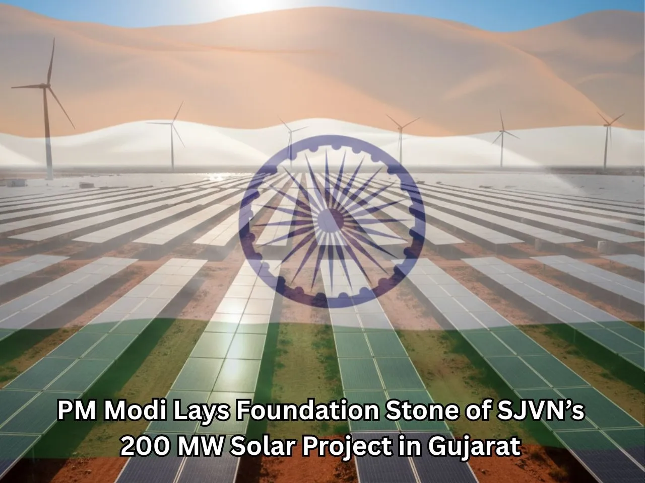 PM Modi Lays Foundation Stone of SJVN’s 200 MW Solar Project in Gujarat