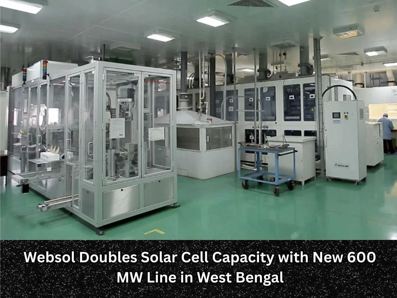 Websol Doubles Solar Cell Capacity with New 600 MW Line in West Bengal