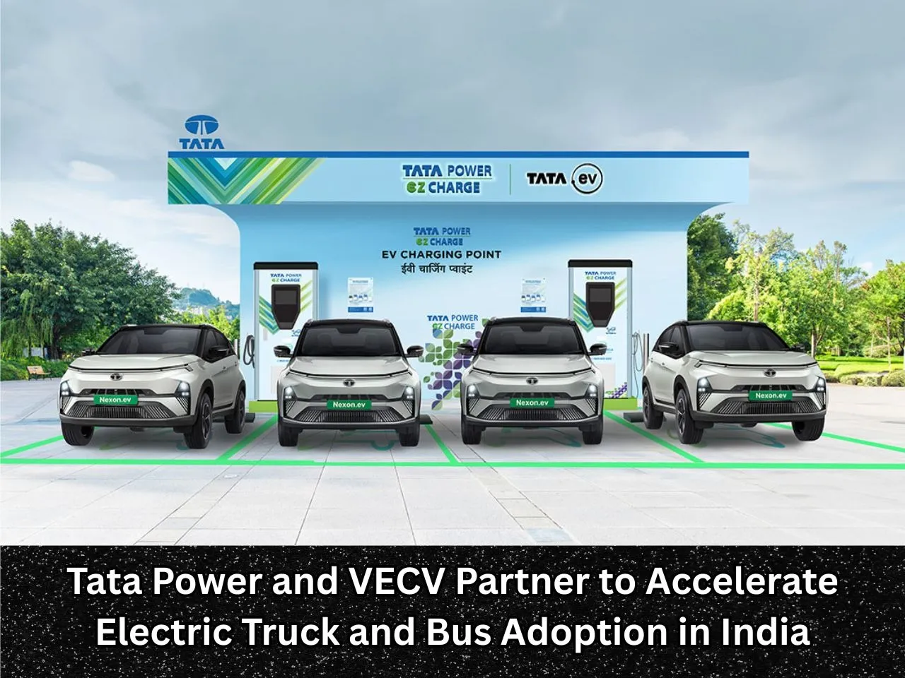 Tata Power and VECV Partner to Accelerate Electric Truck and Bus Adoption in India