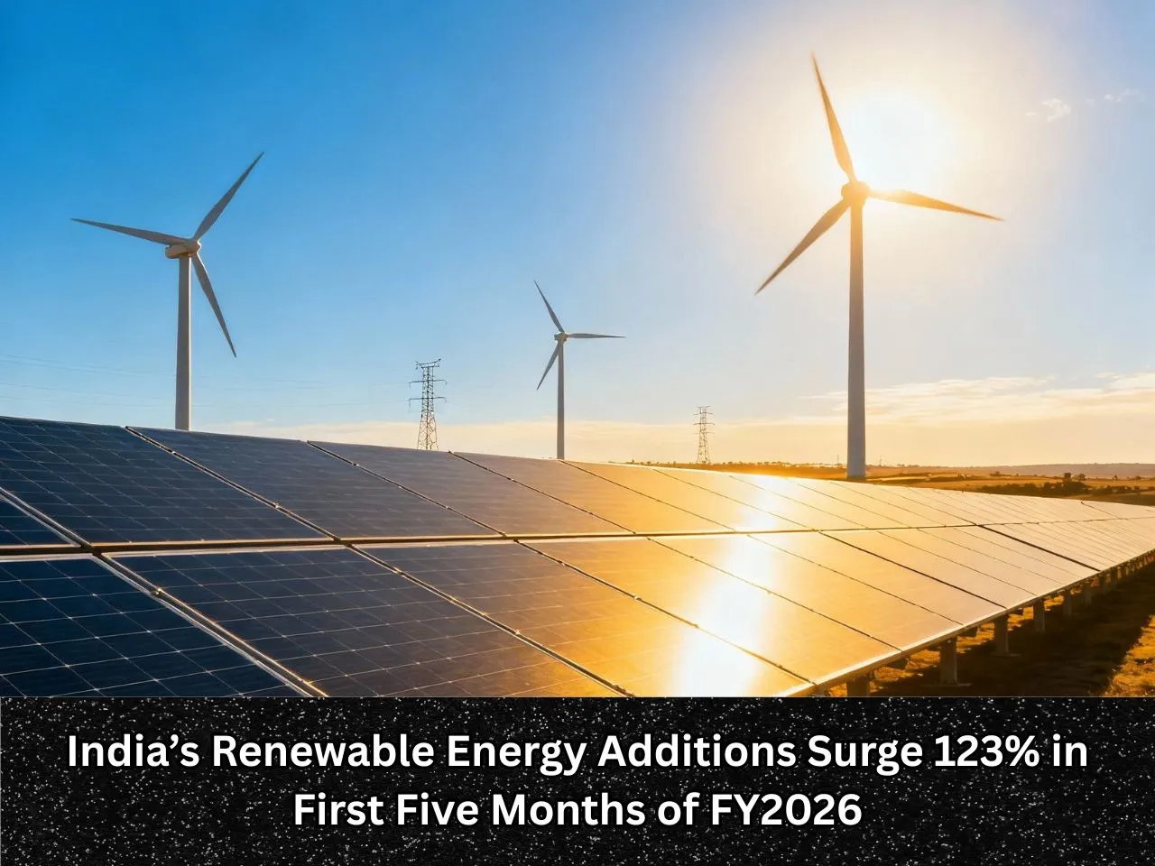 India’s Renewable Energy Additions Surge 123% in First Five Months of FY2026