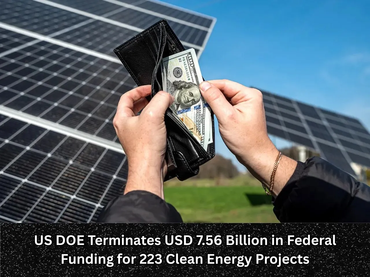 US DOE Terminates USD 7.56 Billion in Federal Funding for 223 Clean Energy Projects