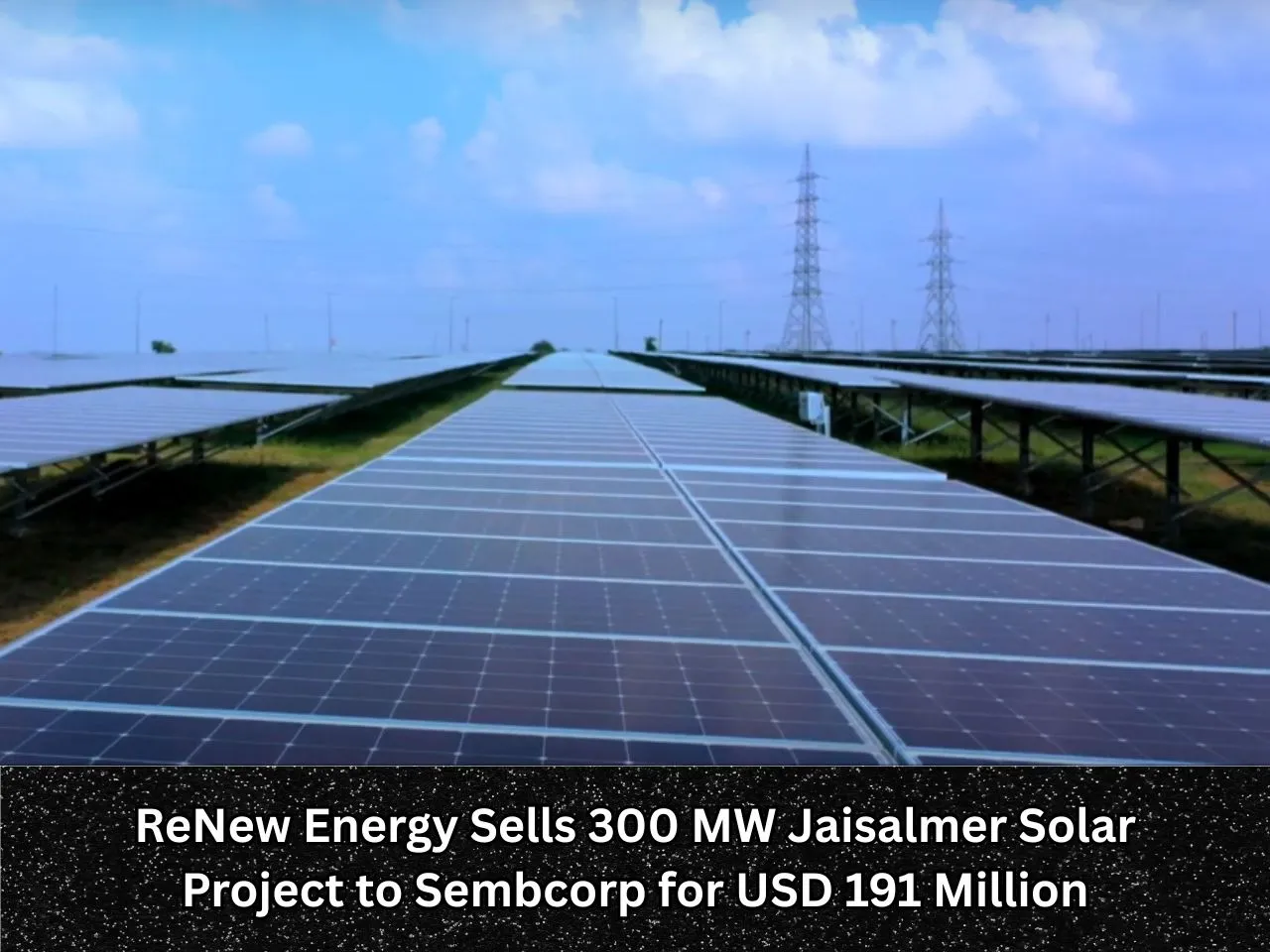 ReNew Energy Sells 300 MW Jaisalmer Solar Project to Sembcorp for USD 191 Million