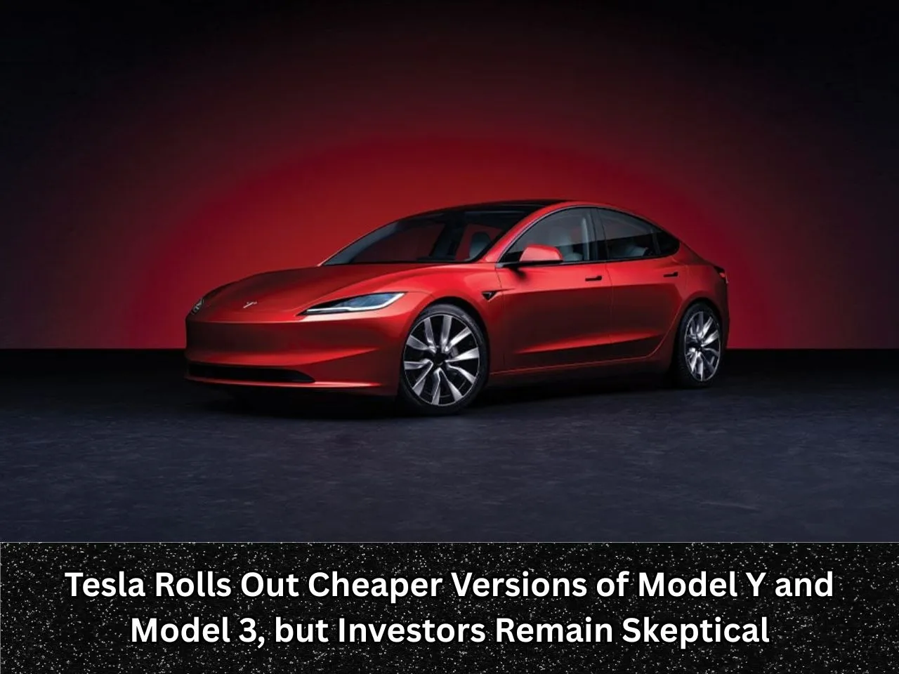 Tesla Rolls Out Cheaper Versions of Model Y and Model 3, but Investors Remain Skeptical