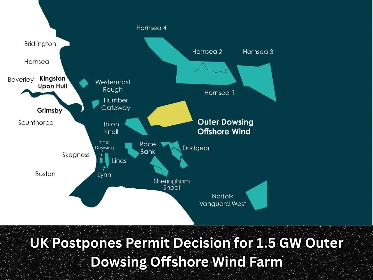 UK Postpones Permit Decision for 1.5 GW Outer Dowsing Offshore Wind Farm