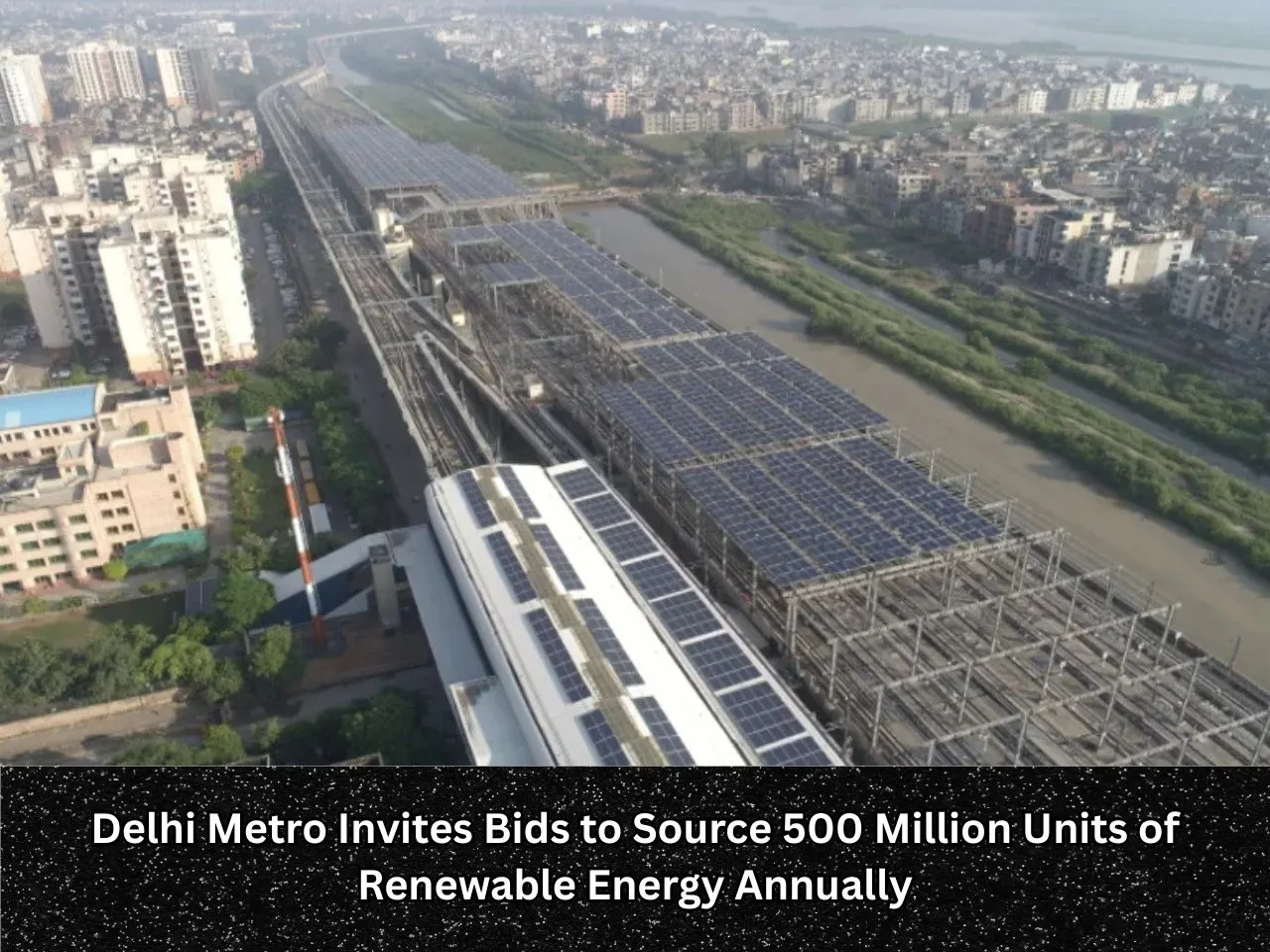 Delhi Metro Invites Bids to Source 500 Million Units of Renewable Energy Annually