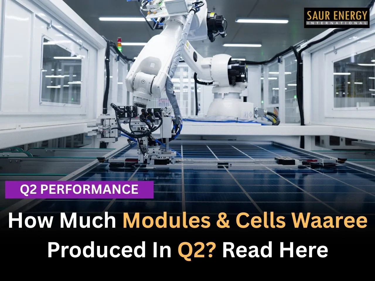 How Much Modules & Cells Waaree Produced In Q2? Read Here