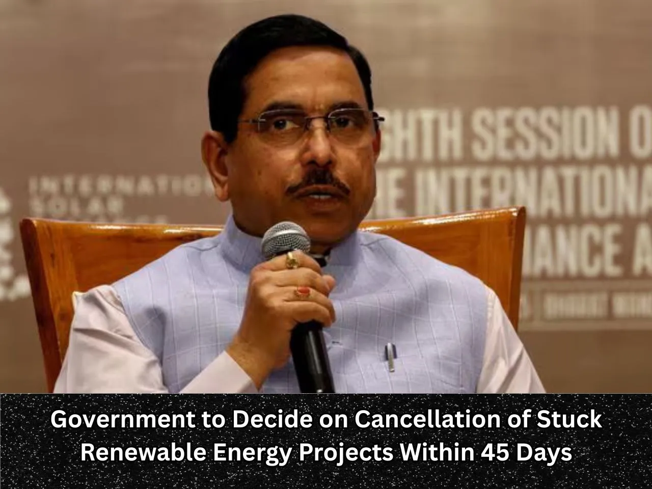 Government to Decide on Cancellation of Stuck Renewable Energy Projects Within 45 Days