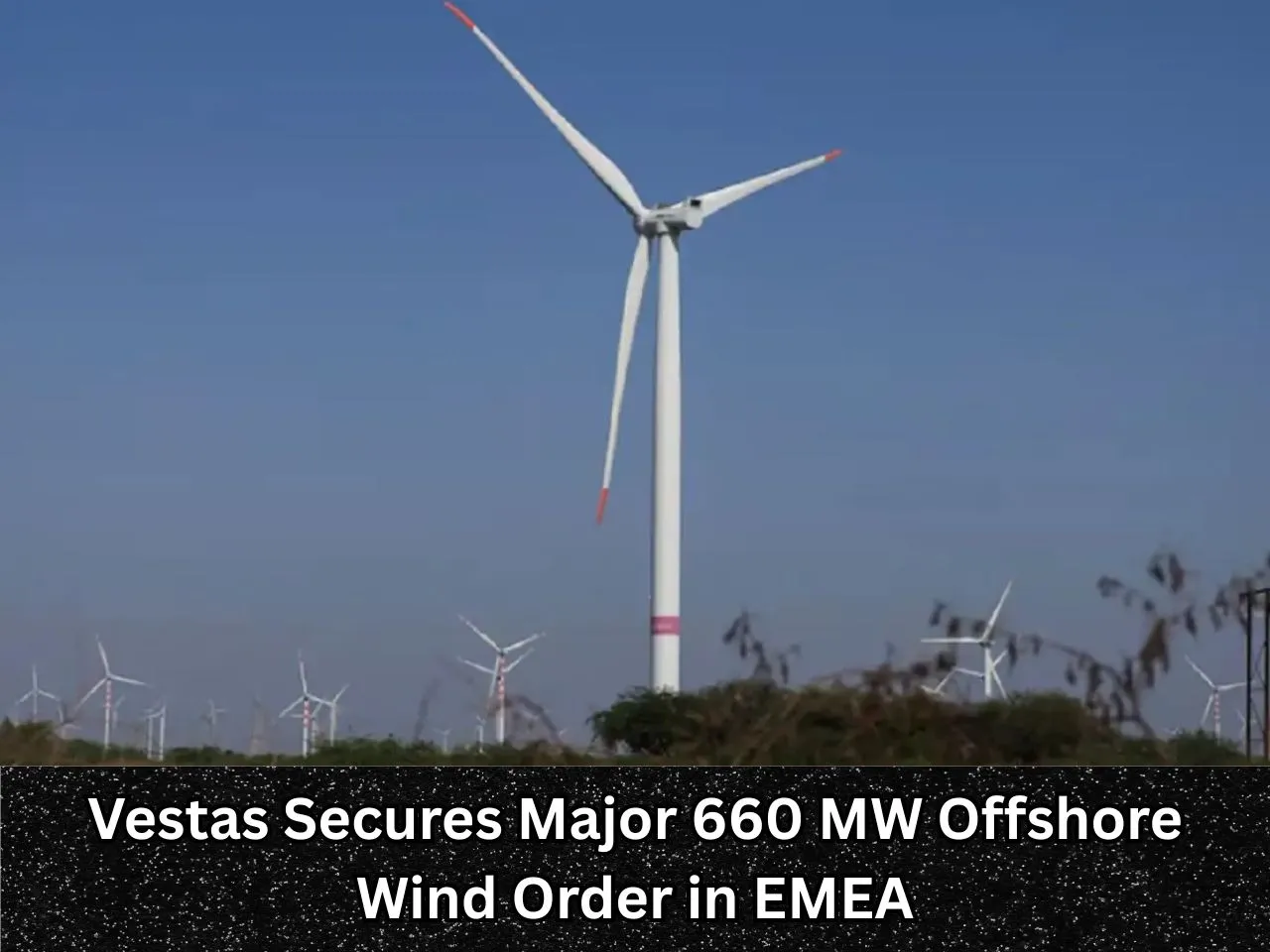 Vestas Secures Major 660 MW Offshore Wind Order in EMEA