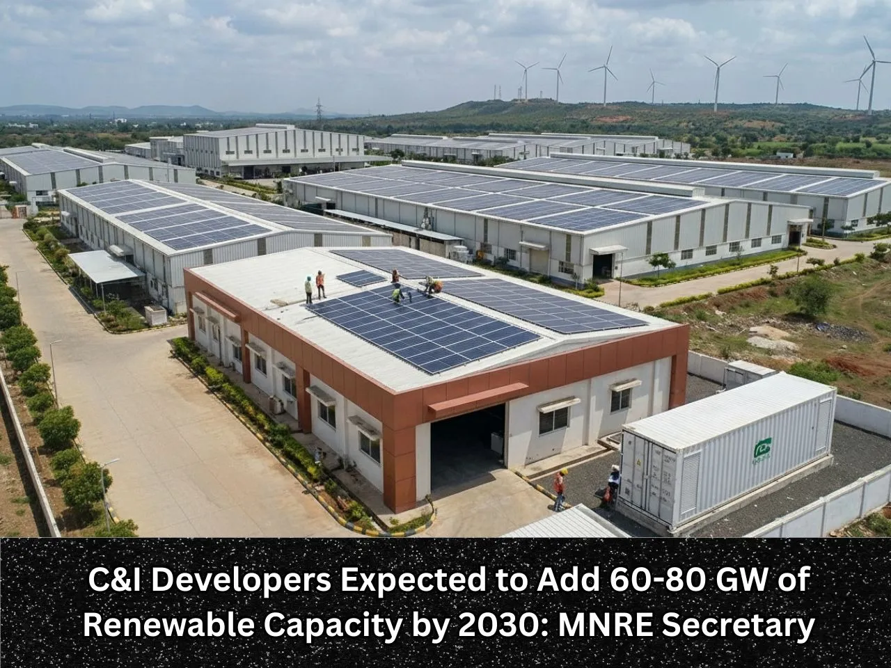 C&I Developers Expected to Add 60-80 GW of Renewable Capacity by 2030 MNRE Secretary