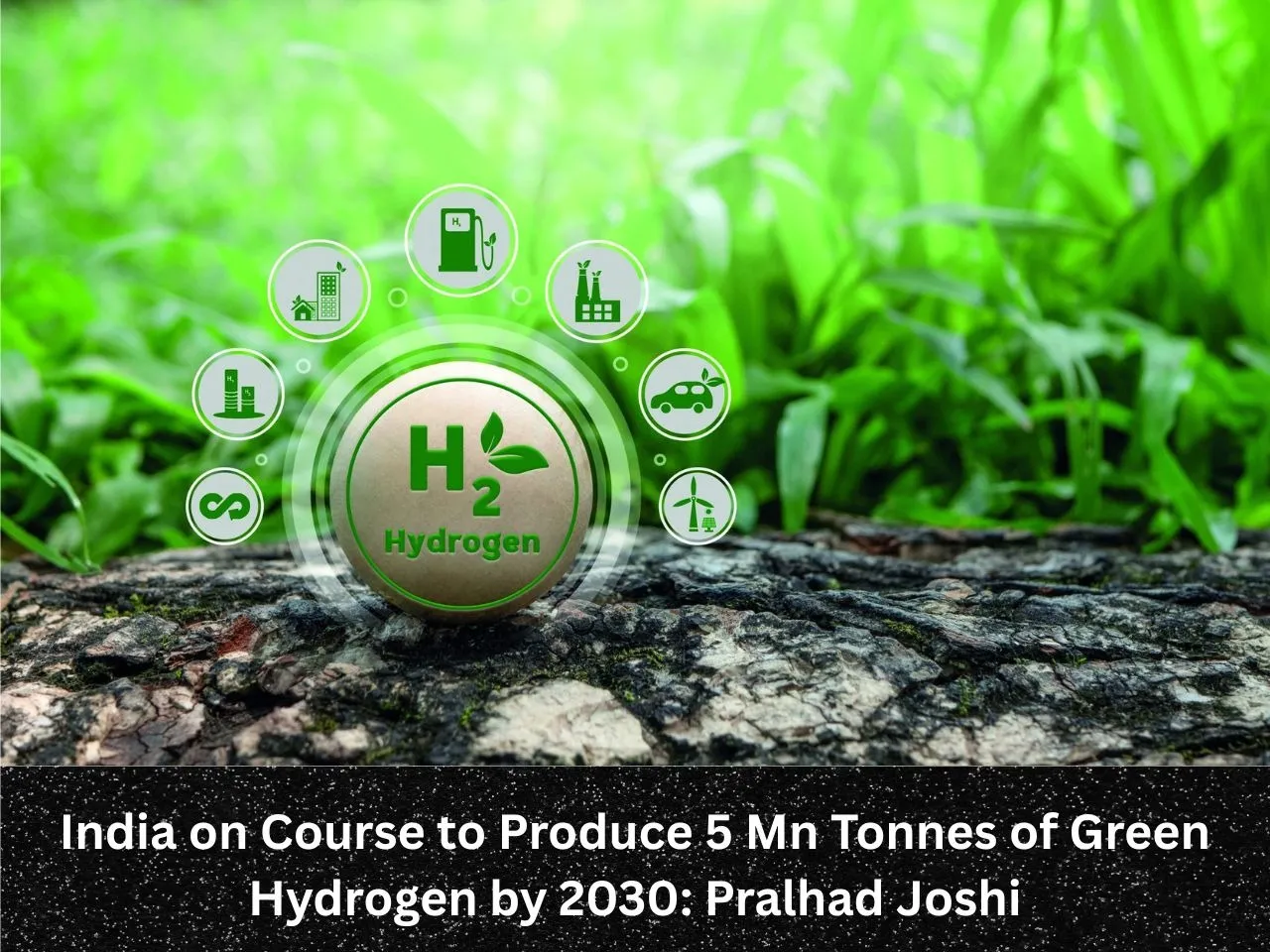 India on Course to Produce 5 Mn Tonnes of Green Hydrogen by 2030 Pralhad Joshi