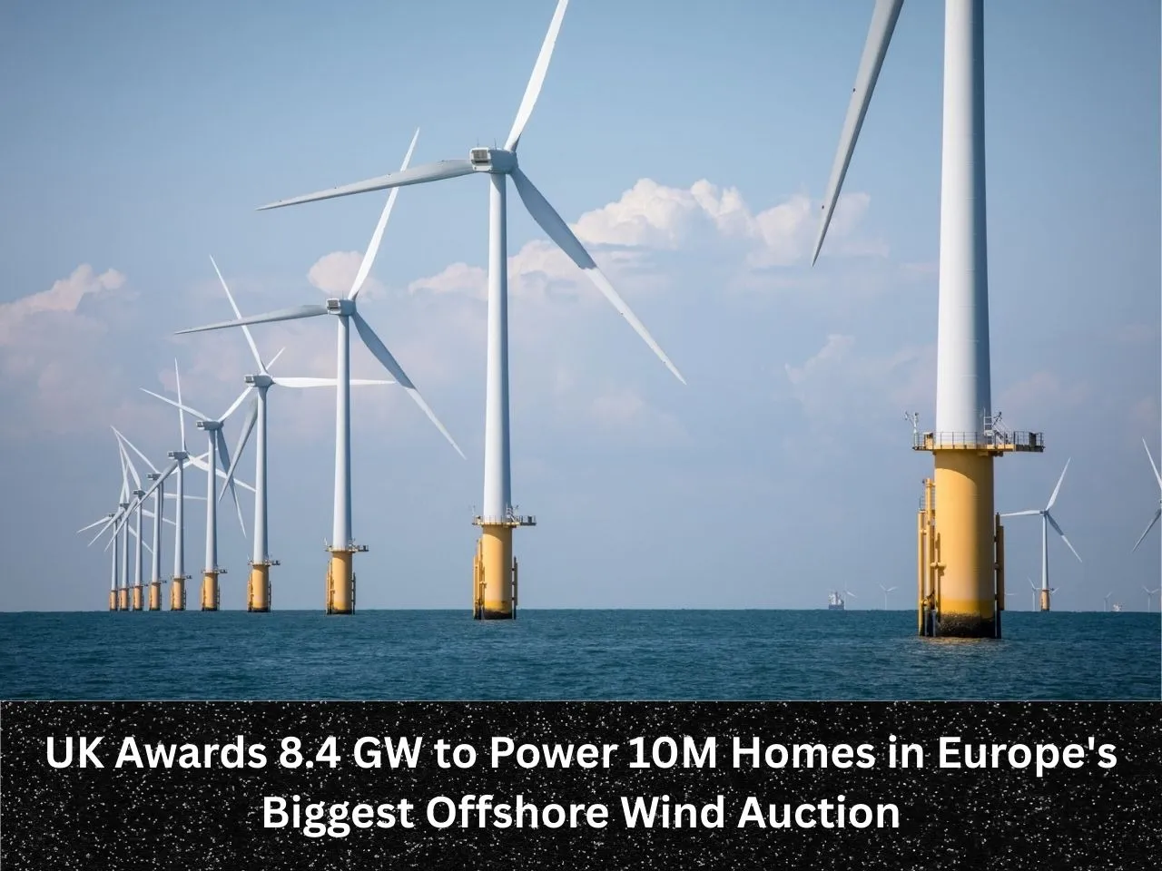 UK Awards 8.4 GW to Power 10M Homes in Europe's Biggest Offshore Wind Auction