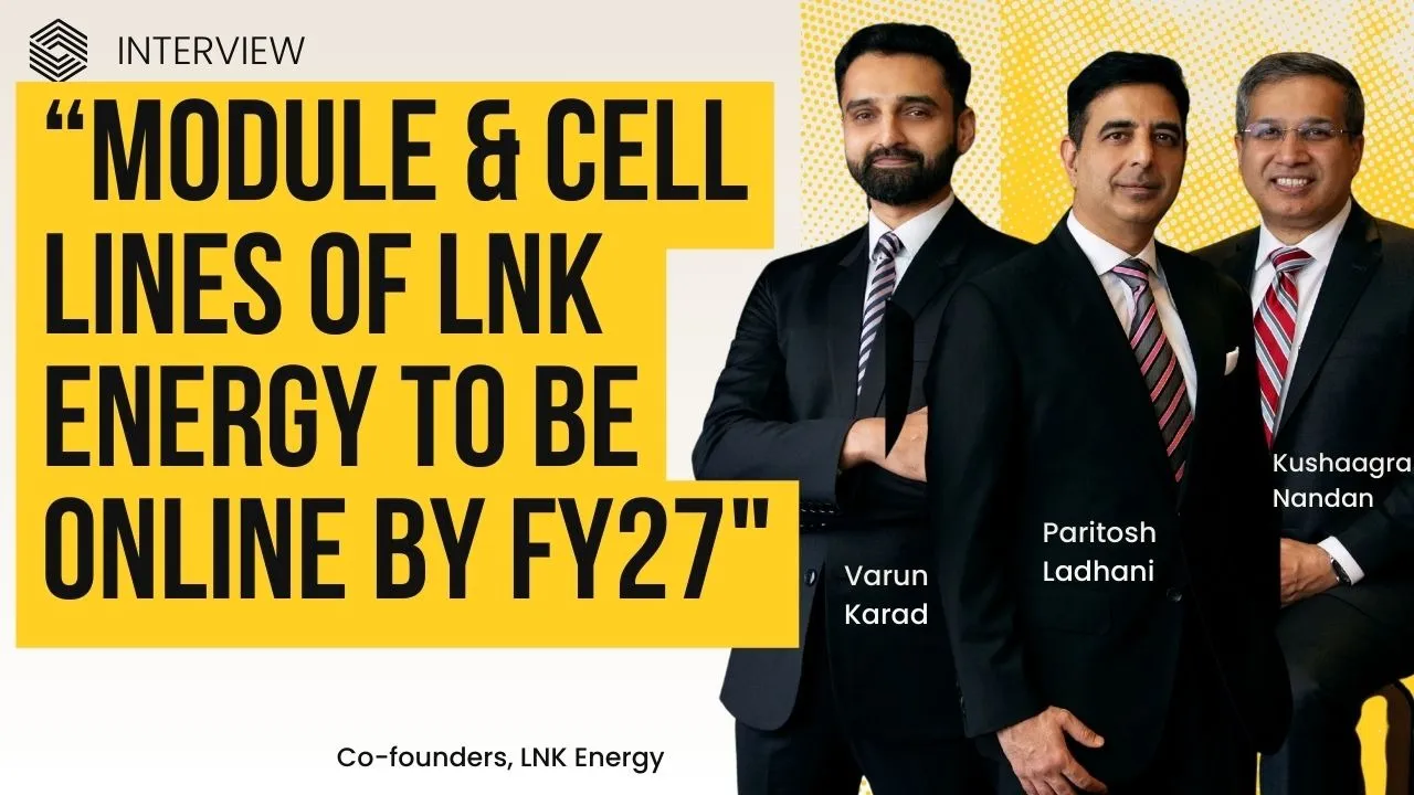 Our Module & Cell Lines To Be Online By FY27: LNK Energy Co-Founders