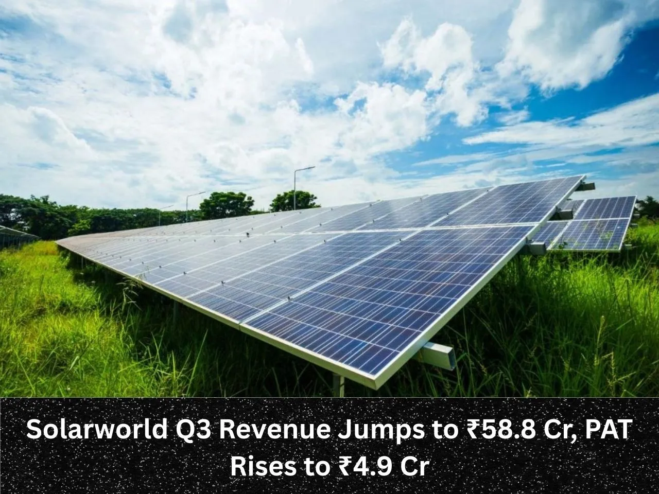 Solarworld Q3 Revenue Jumps to ₹58.8 Cr, PAT Rises to ₹4.9 Cr