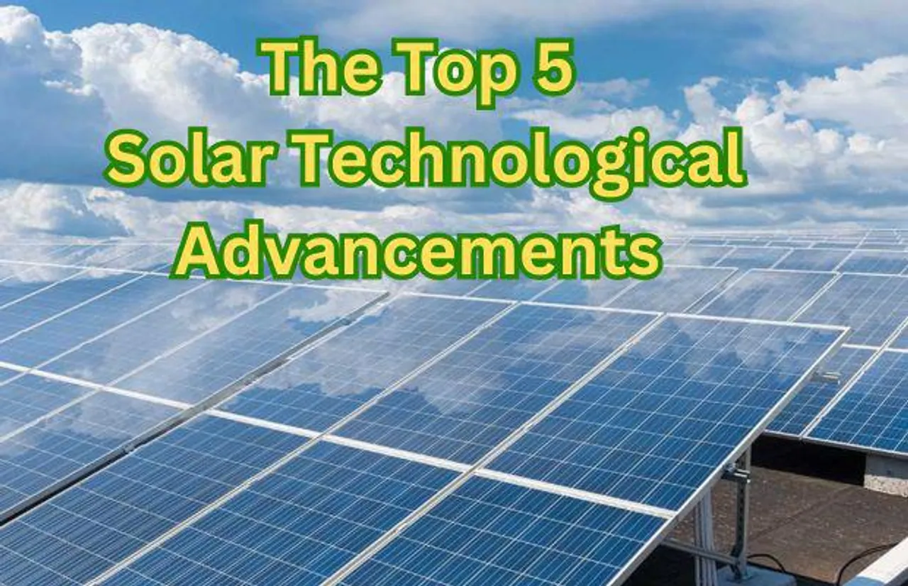 Top 5 Advancements in Technology Propelling the Solar Revolution