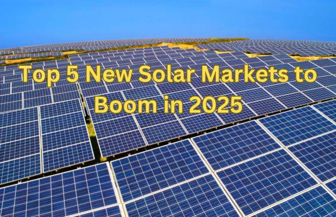 Emerging Solar Power: Top 5 New Solar Markets to Boom in 2025