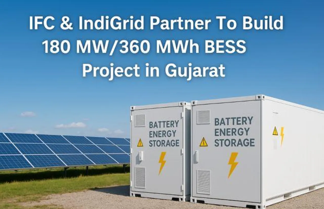 IFC & IndiGrid Partner To Build 180 MW/360 MWh BESS Project in Gujarat 