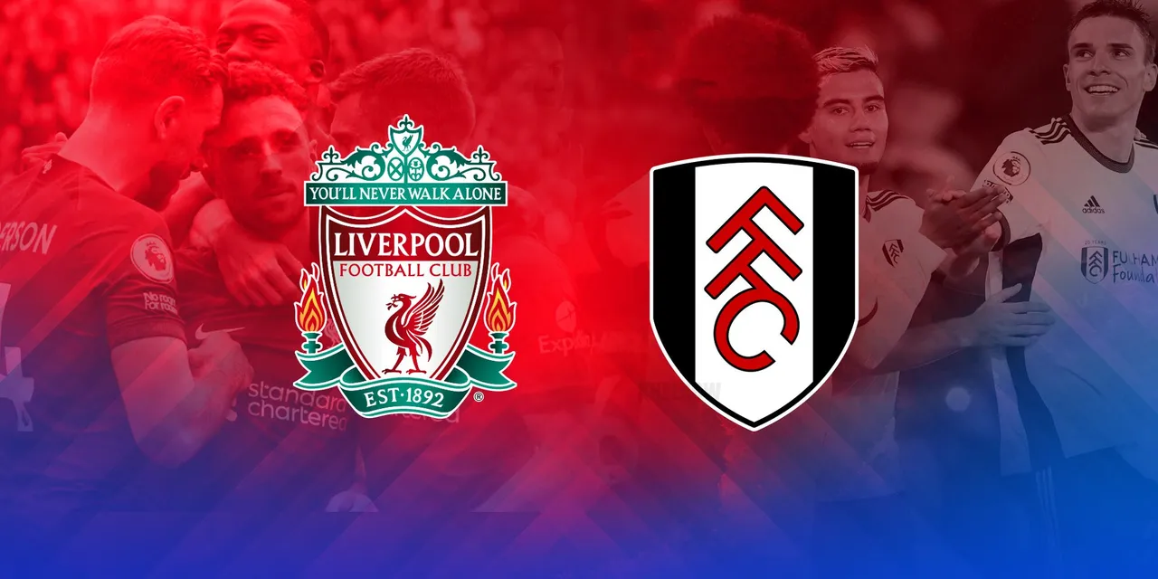 Liverpool vs. Fulham: EPL Previews, odds and Predictions