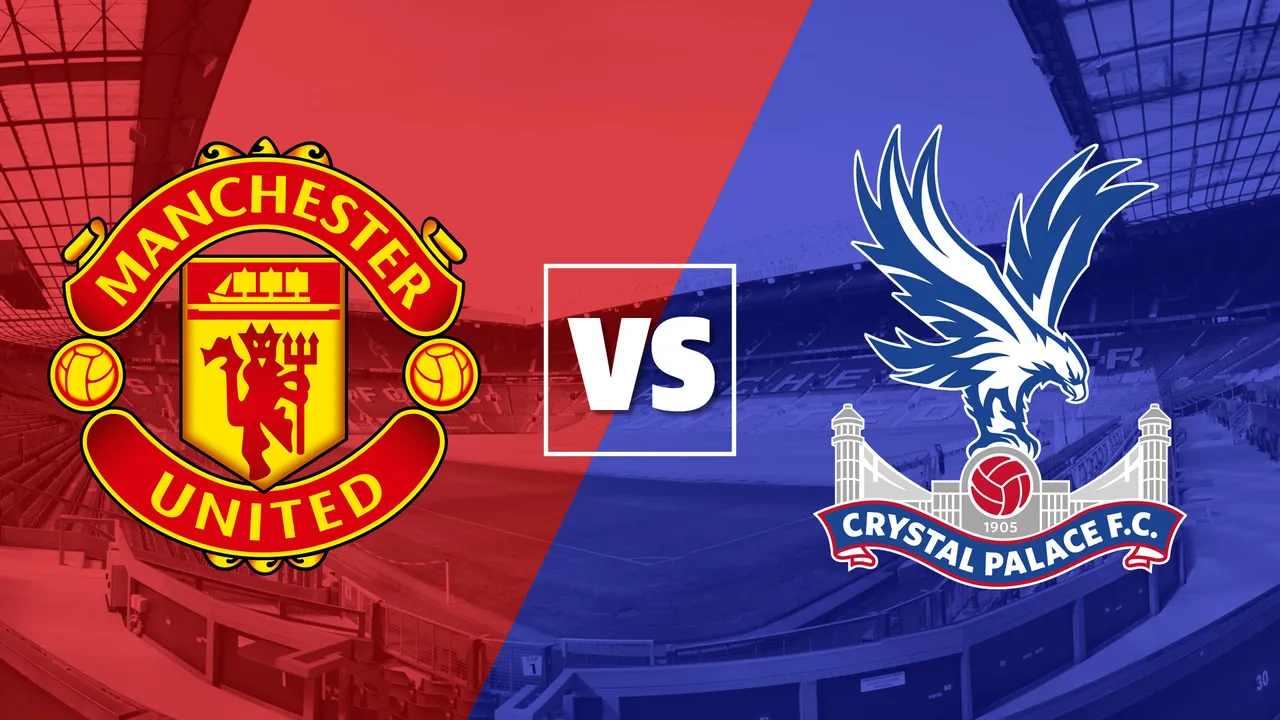 Manchester United vs Crystal Palace: EPL Match Preview, Odds & Prediction
