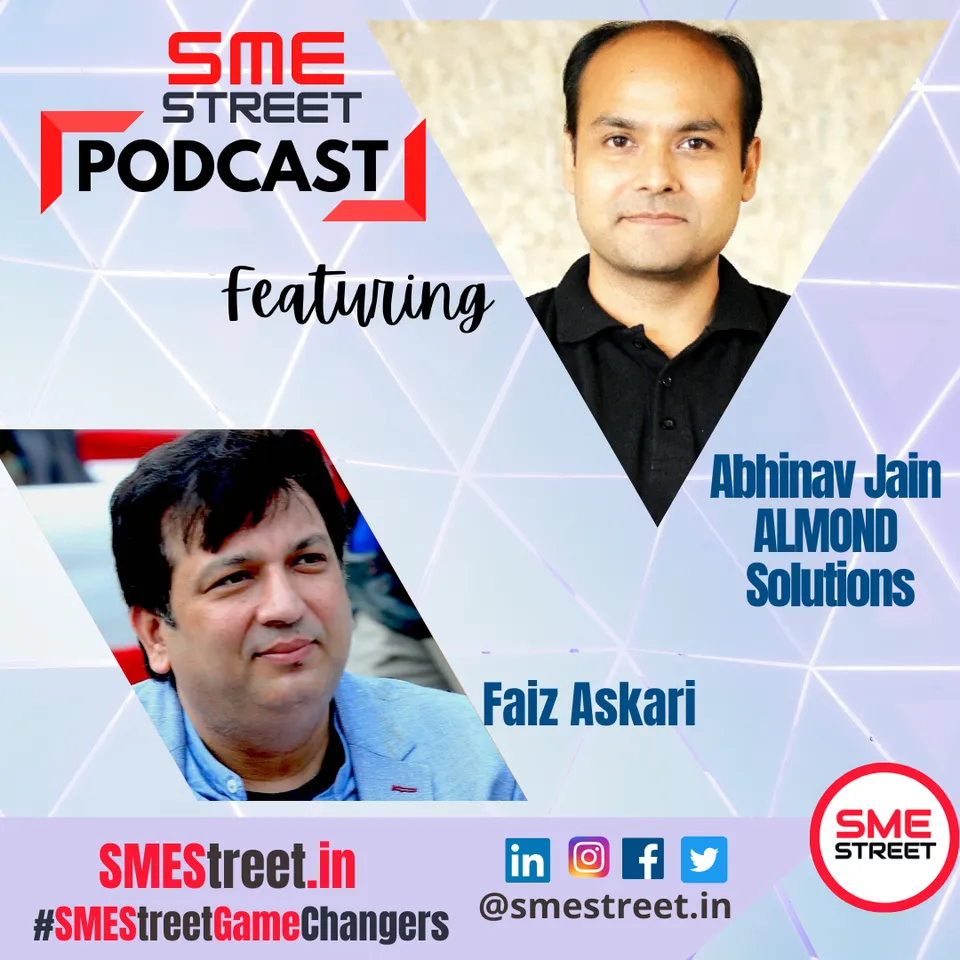 Abhinav Jai, Almond Solutions, Faiz Askari, SMEStreet Podcast