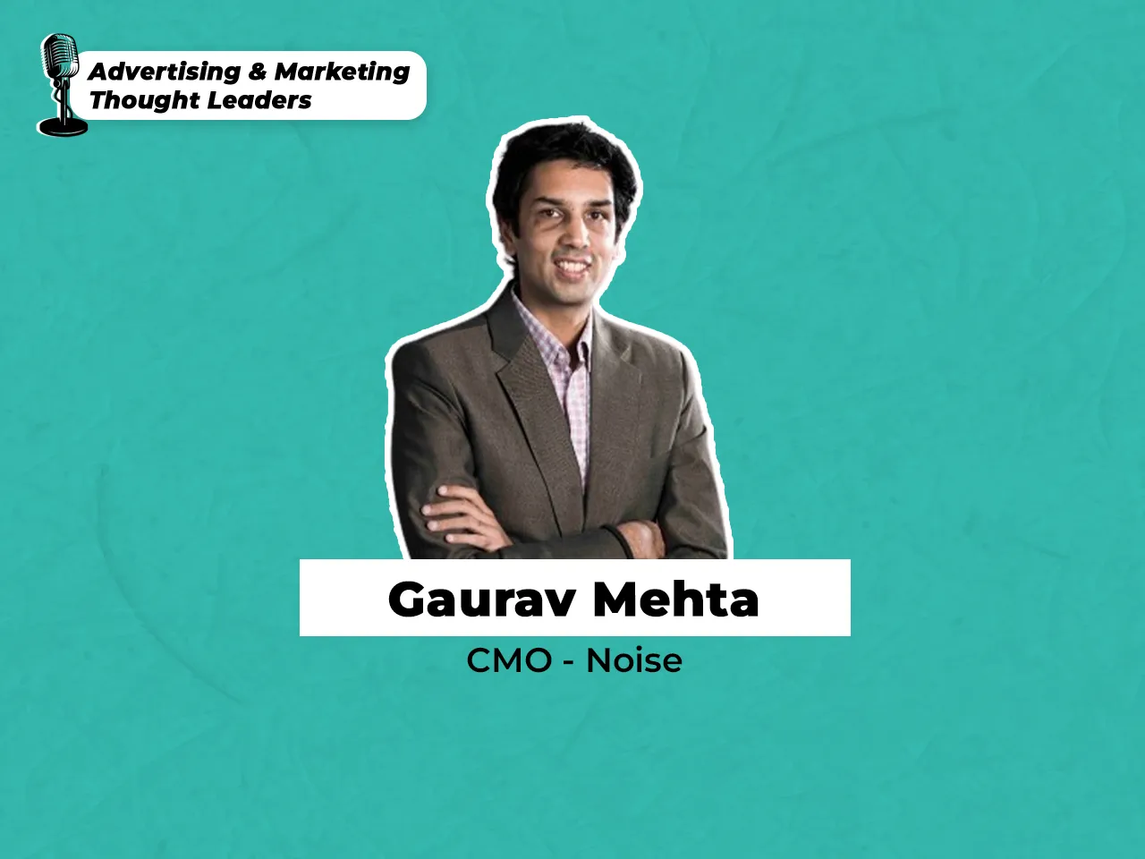 Noise’s Gaurav Mehta