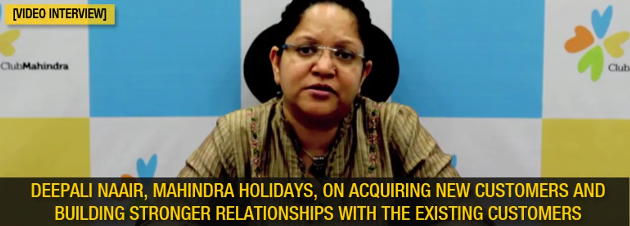 [Video Interview] Deepali Naair, Mahindra Holidays, on Acquiring & Building Stronger Relationships With Customers
