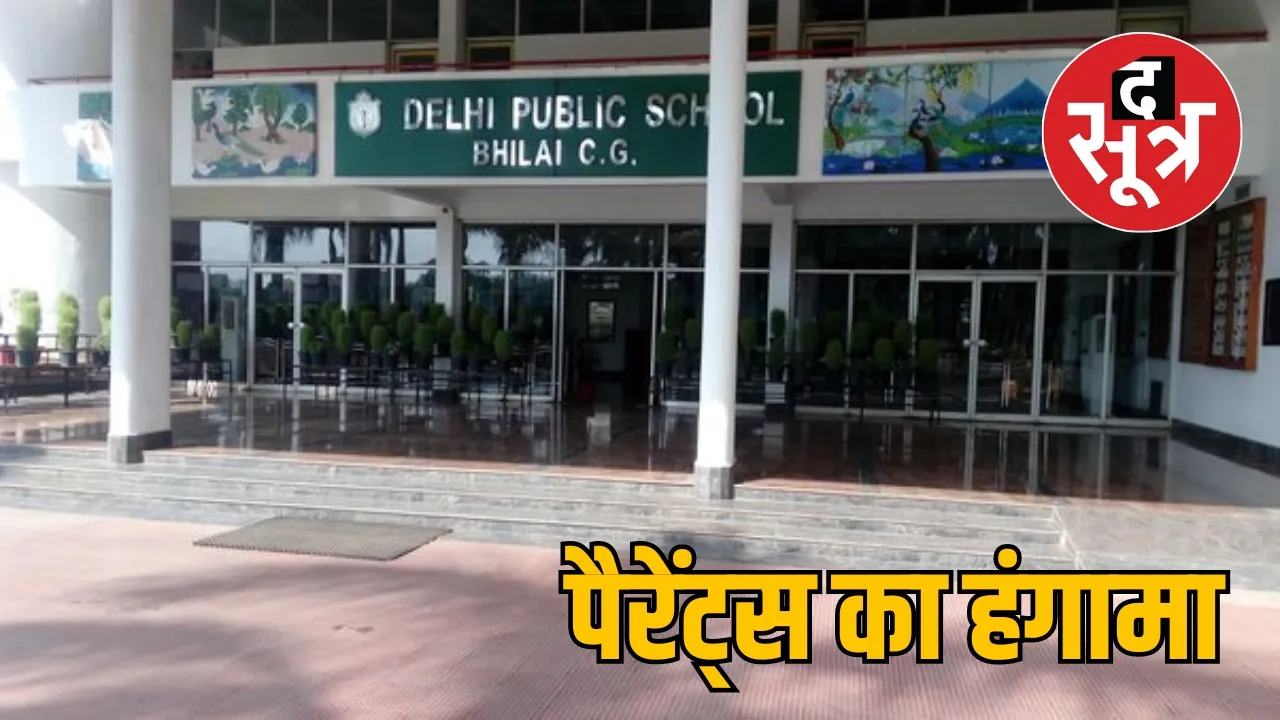 DPS School Bhilai Durg Parents uproar Chhattisgarh News the sootr