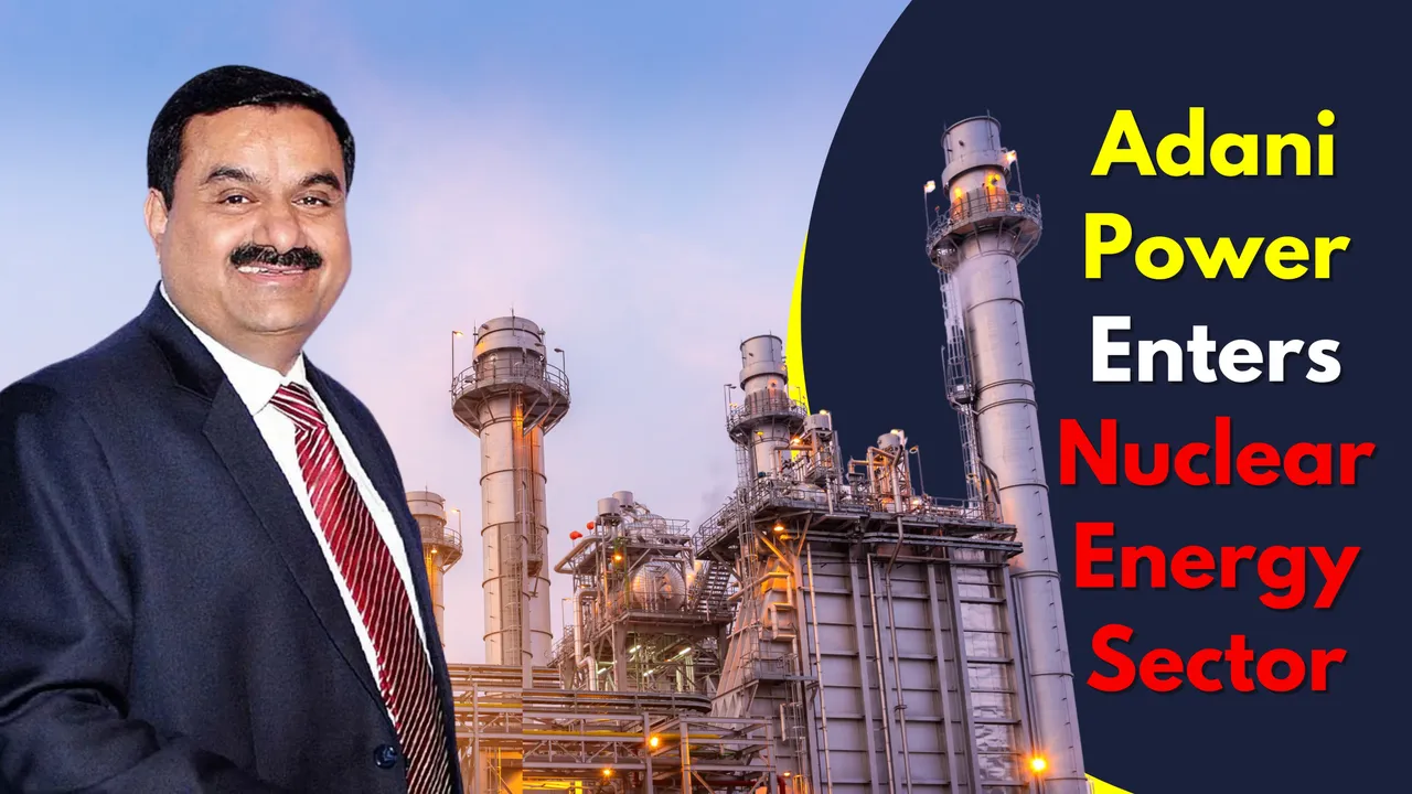 Adani Power Enters Nuclear Energy Sector