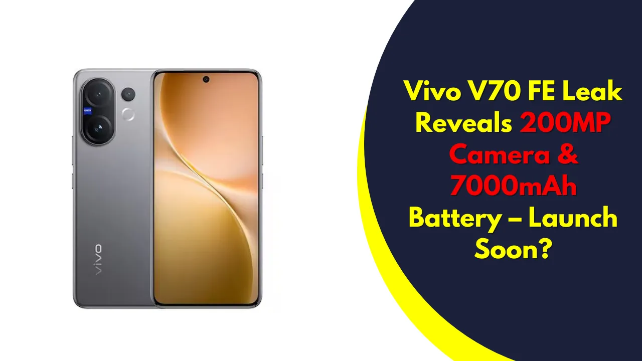 Vivo V70 FE Leak Reveals 200MP Camera & 7000mAh Battery – Launch Soon