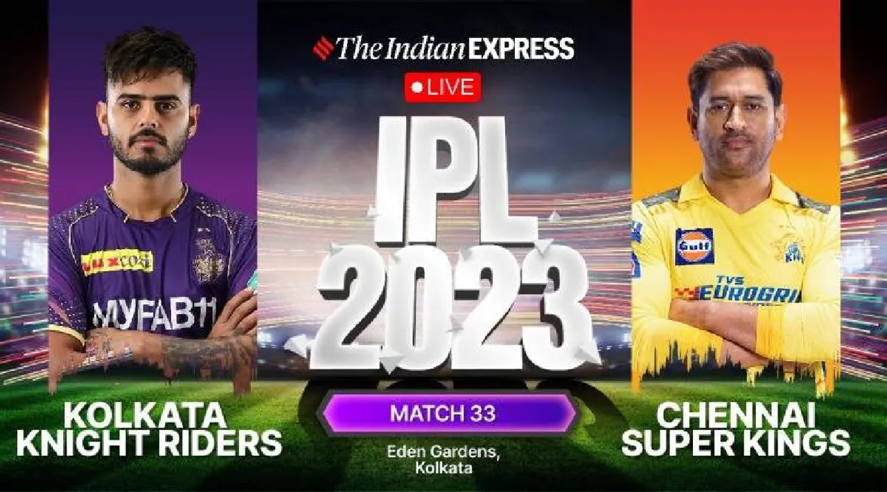 csk vs kkr live score | ipl 2023 live score | kolkata vs chennai live score