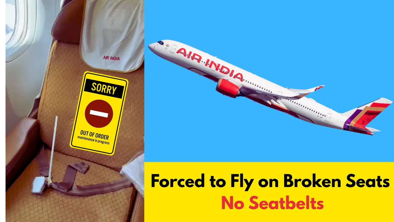 Air India - Passengers Forced to Fly on Broken Seats, No Seatbelts