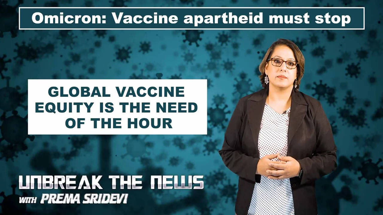 Omicron: Vaccine apartheid must stop | Unbreak The News with Prema Sridevi | Ep 11
