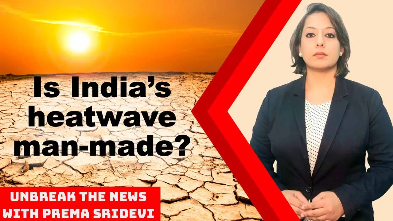 Is India’s heatwave man-made?  | Unbreak the News with Prema Sridevi - Ep 57
