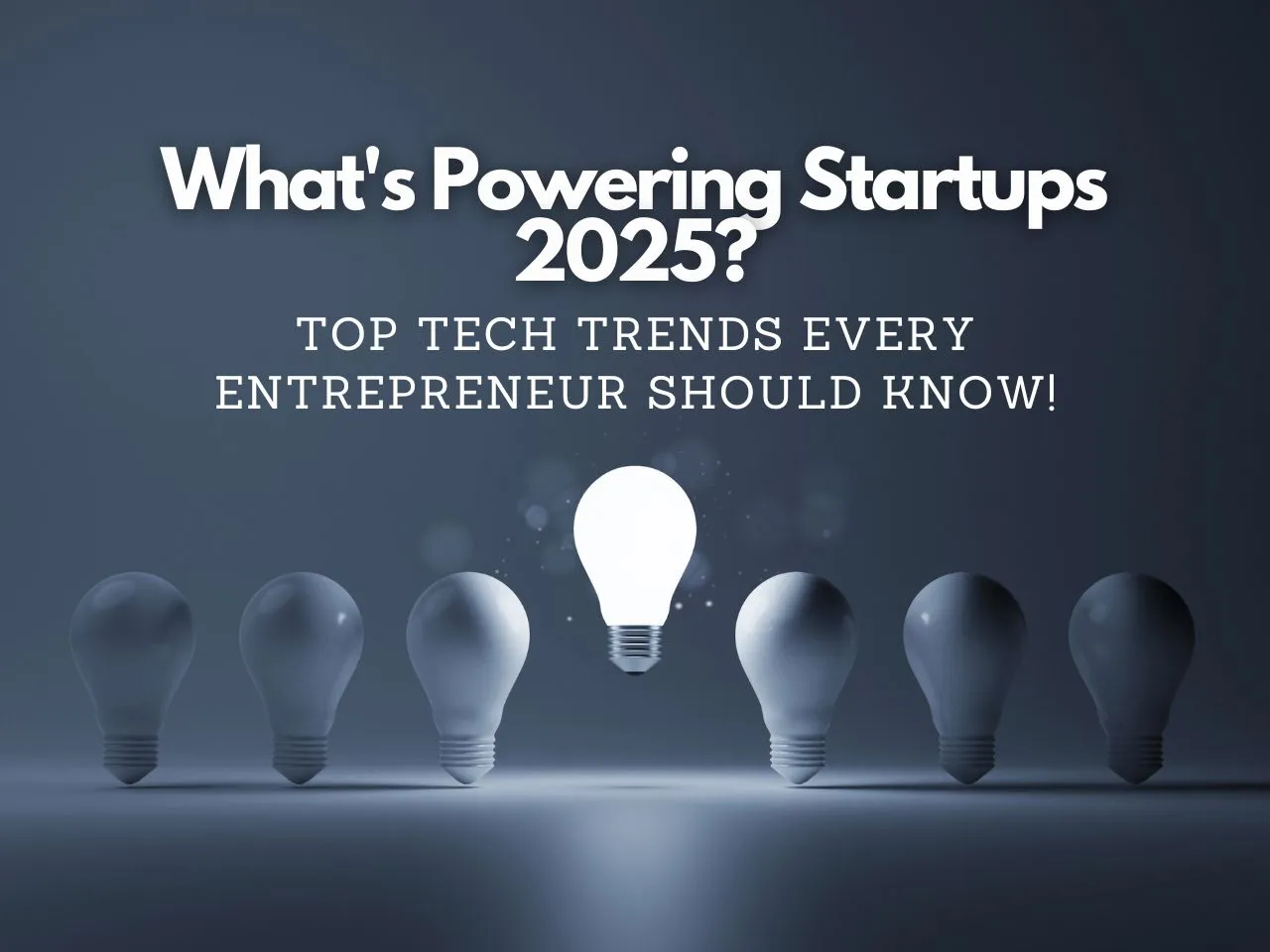 Tech Trends Shaping Indian Startups in 2025: Are Entrepreneurs Ready?