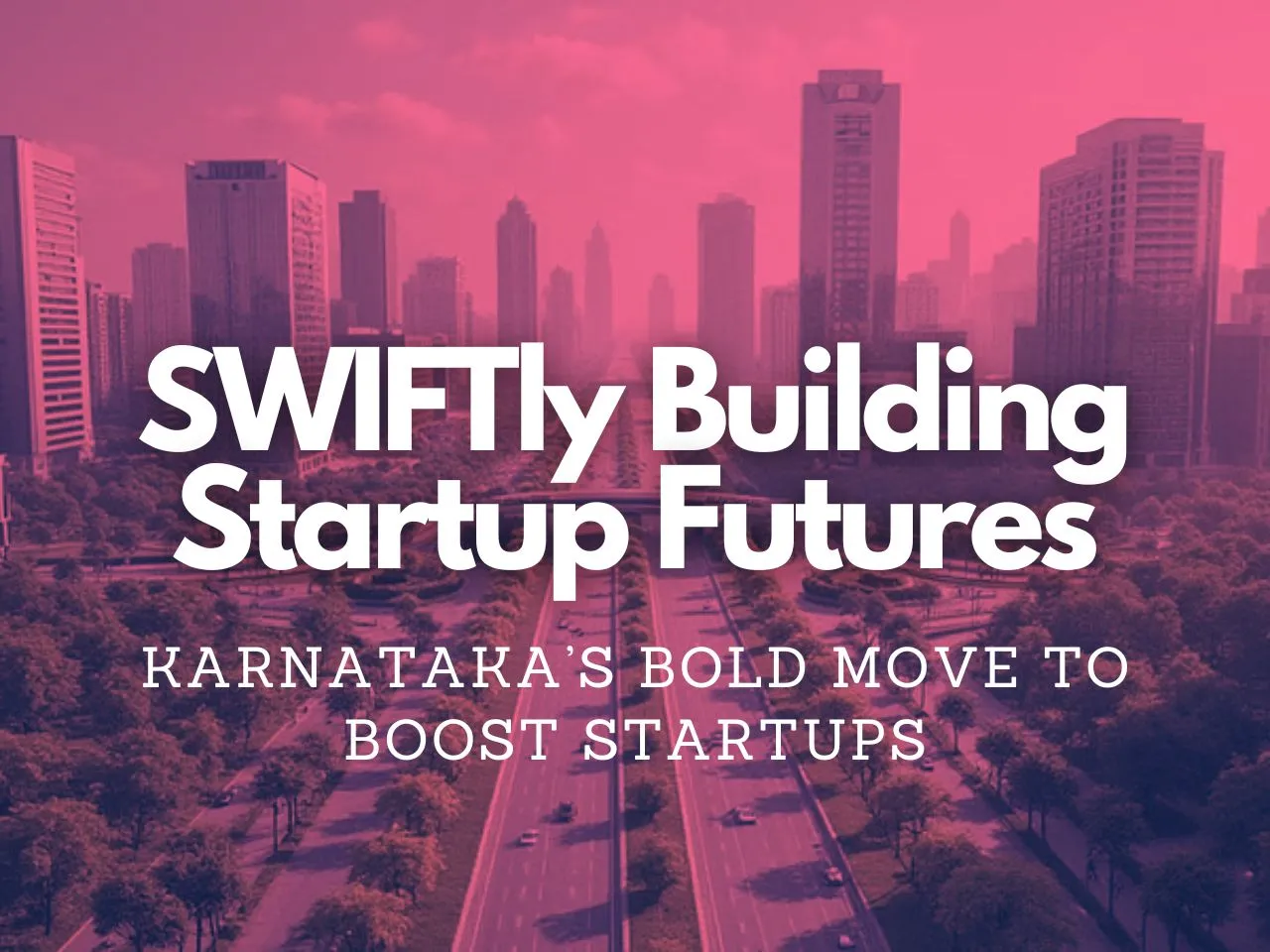 Karnataka's SWIFT City Startup Ecosystem
