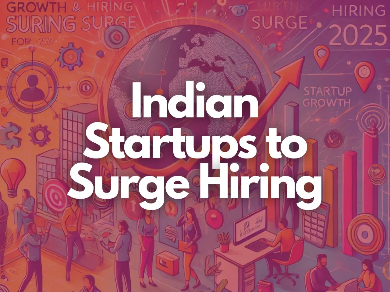 Indian Startups Set for Hiring Surge in 2025