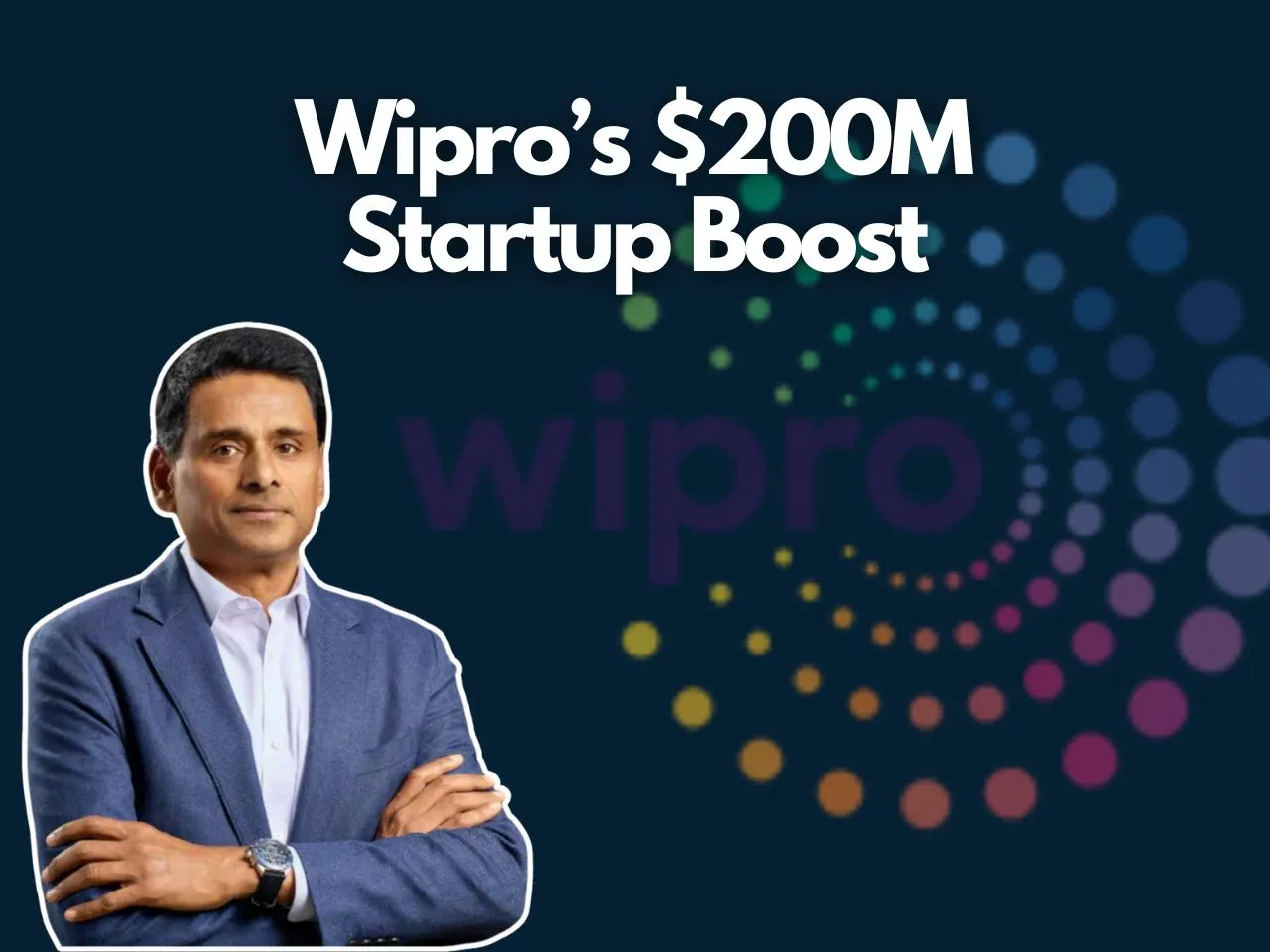 Wipro’s $200 Million Bet on Startups