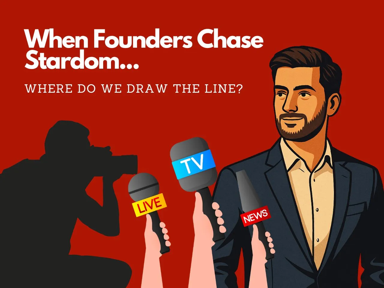 Startup Stardom: When Founders Choose Fame Over Fundamentals