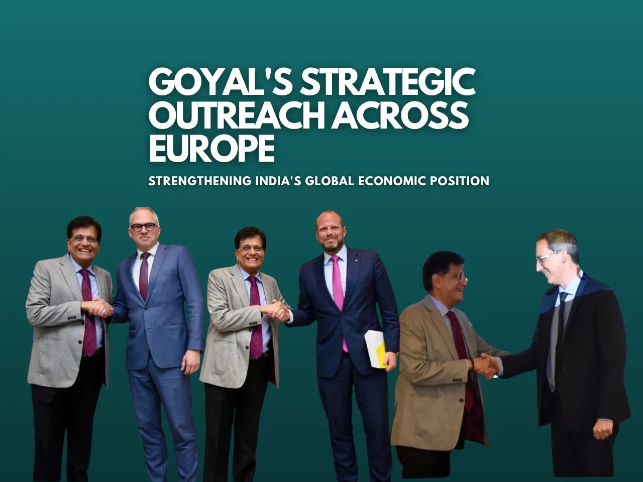 Goyal's Strategic Outreach Across Europe