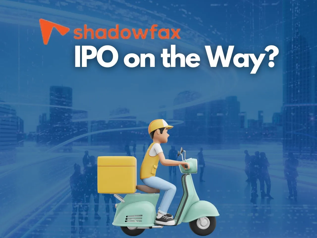 Shadowfax Joins the IPO Race: Flipkart-Backed Logistics Startup Files Confidential Papers