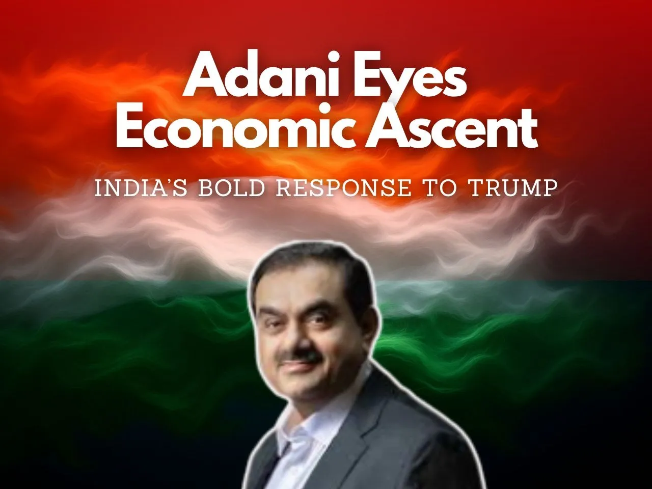 Trump Threatens Tariffs Adani Charts India 25 Trillion Future