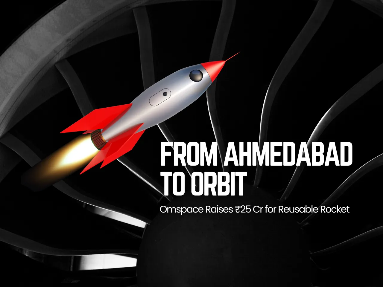 Omspace Raises ₹25 Cr for Reusable Rocket