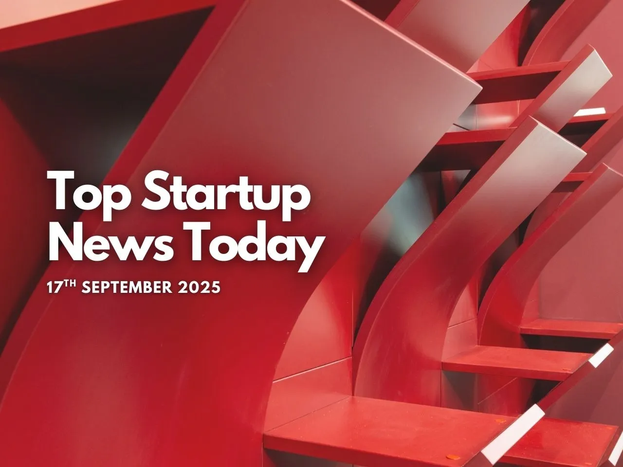 Top Startup News Today