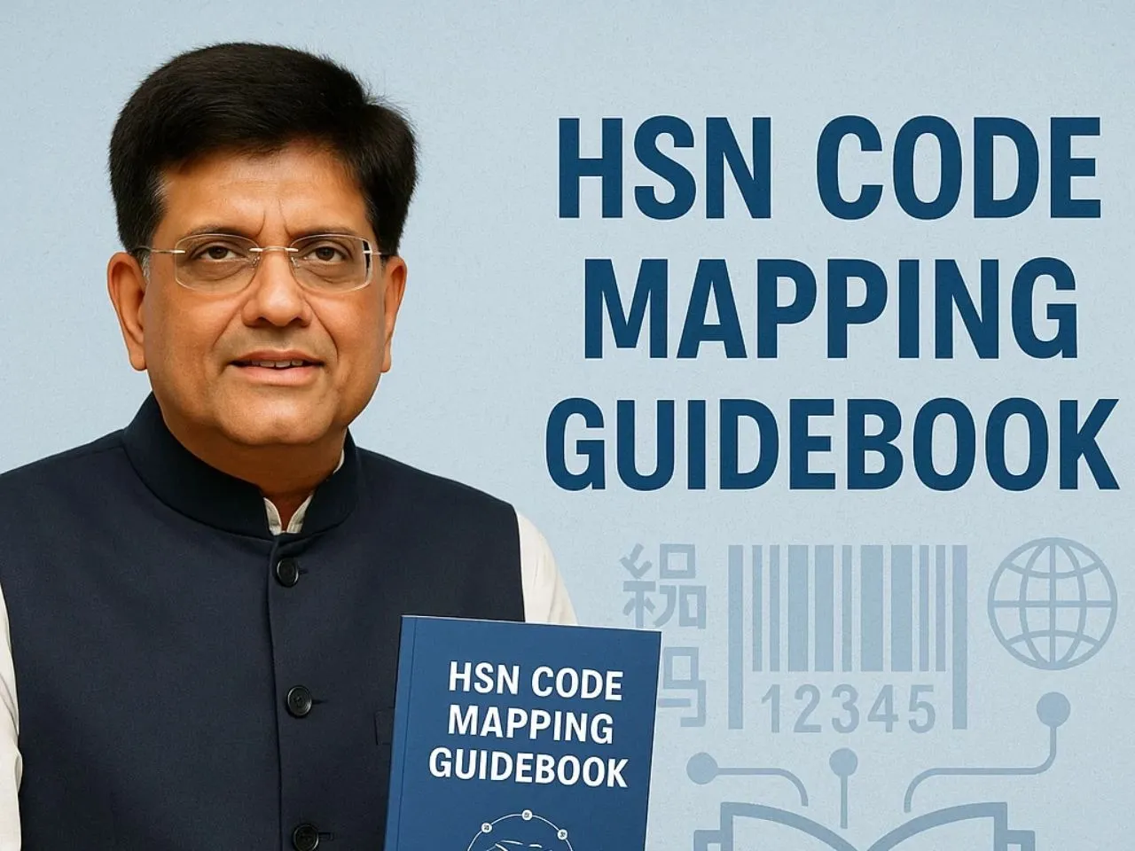 Piyush Goyal Unveils HSN Code Mapping Guidebook