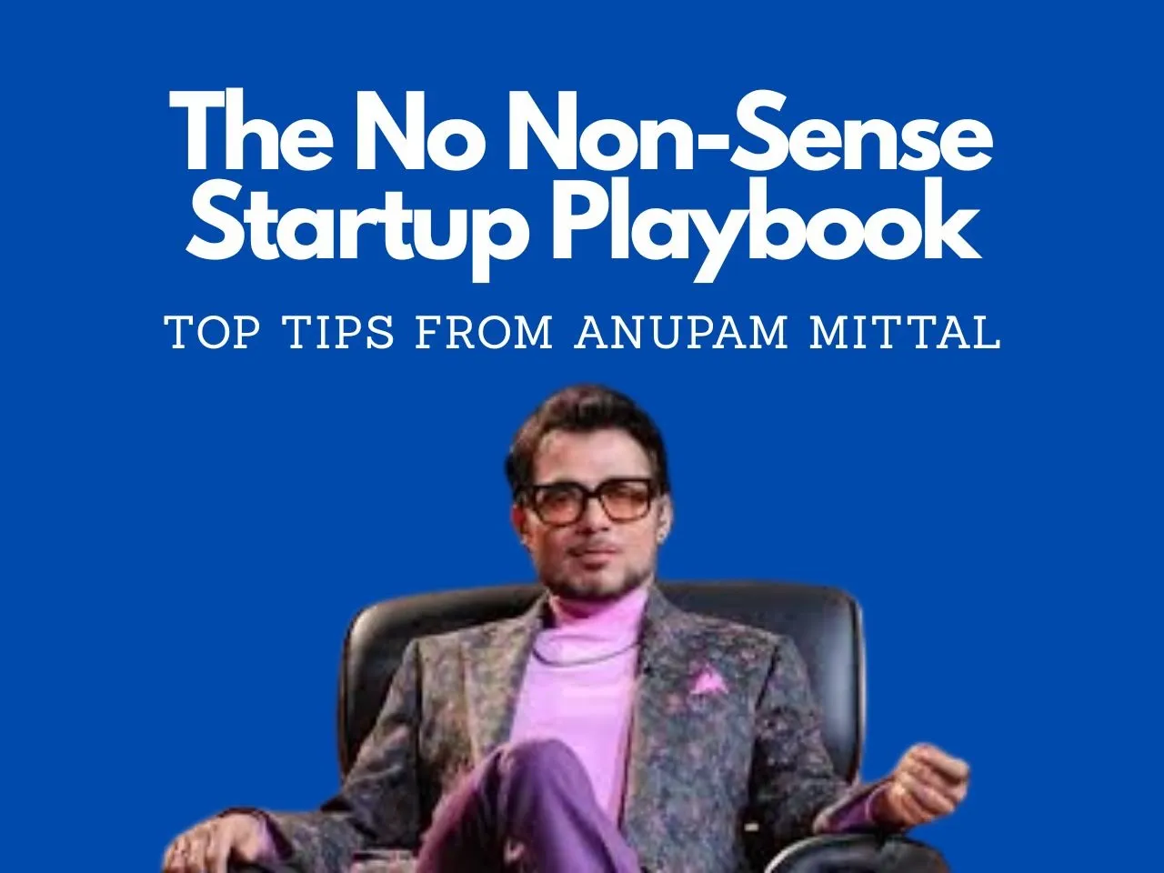 Anupam Mittal Startup Tips