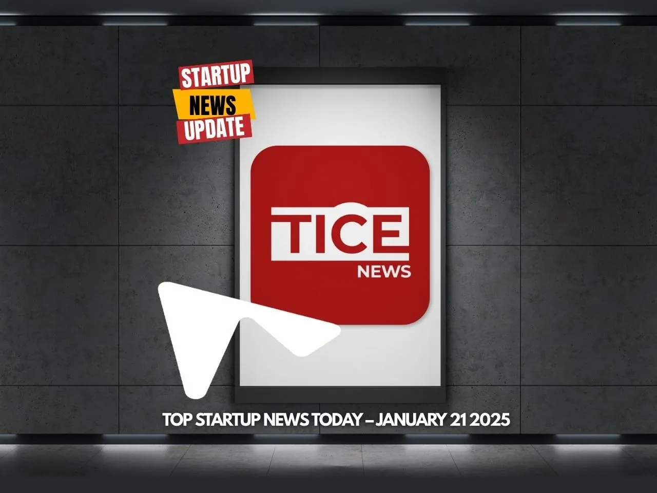 Top Startup News Today 21st