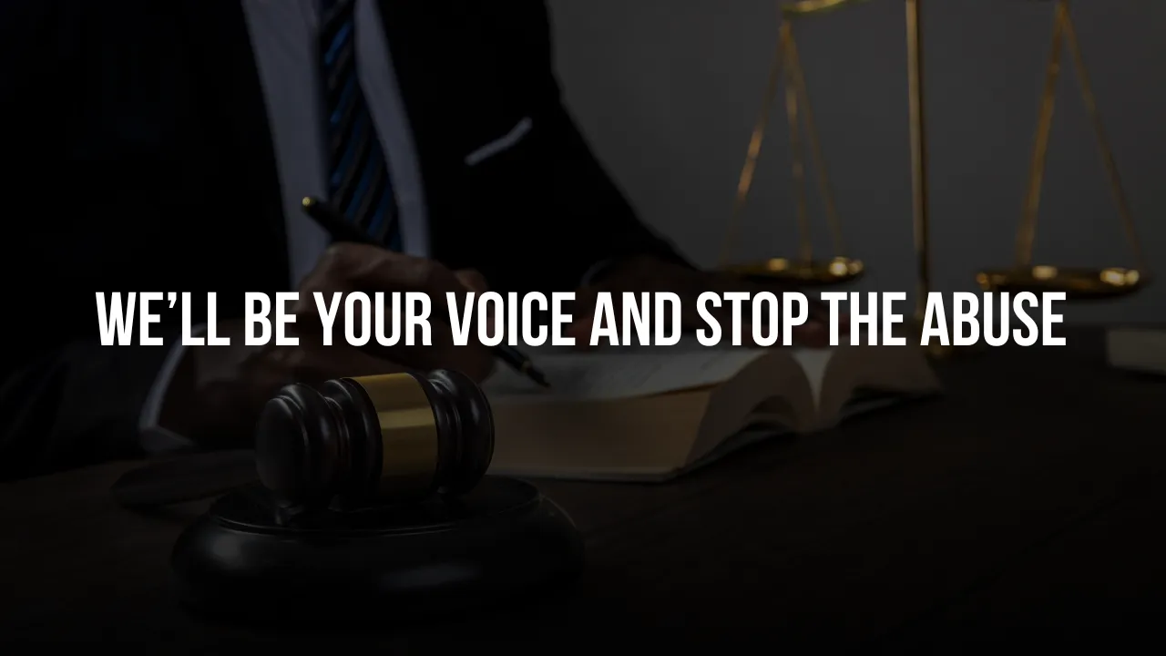 We’ll Be Your Voice and Stop the Abuse