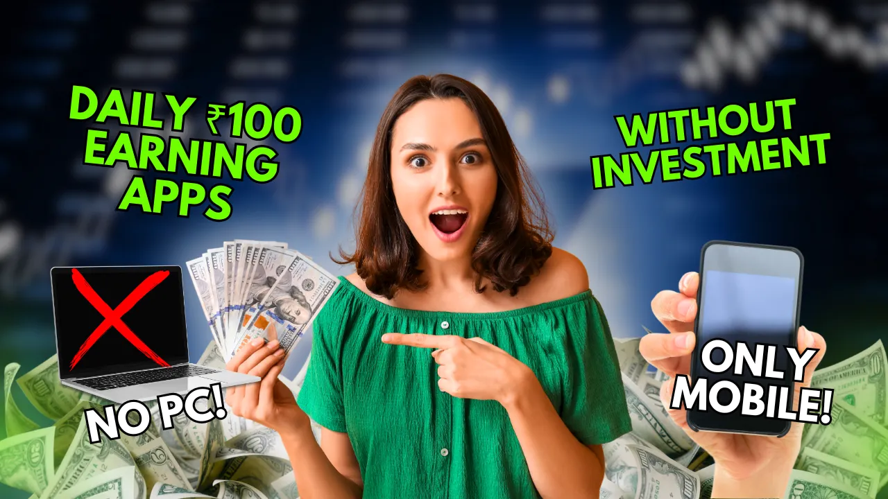 Top 10 Daily ₹100 Earning Apps Without Investment