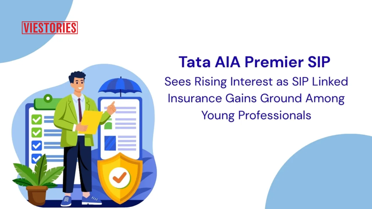 Tata AIA Premier SIP Sees Rising Interest as SIP-Linked Insurance Gains Ground Among Young Professionals