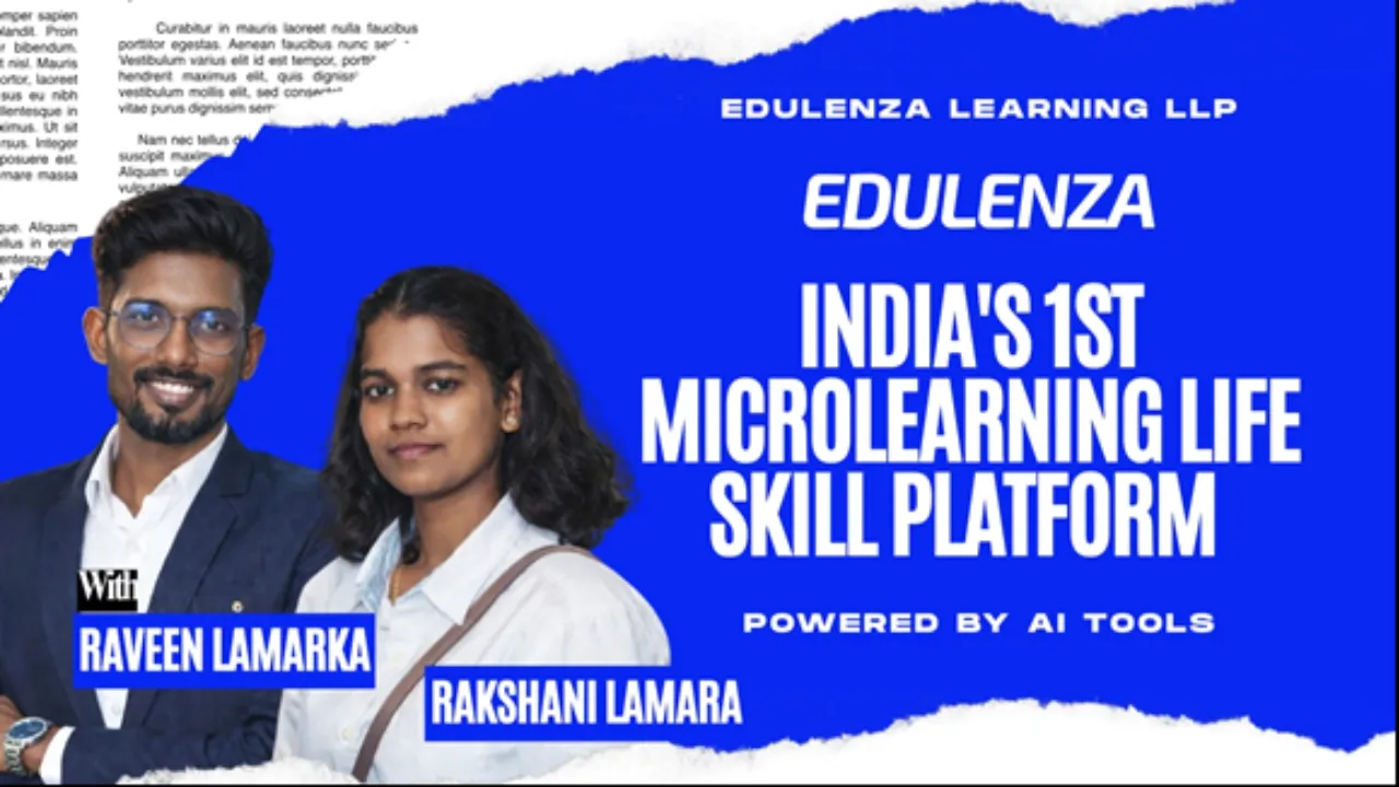 From a Remote Tamil Nadu Village to India’s First AI-Powered Life Skills Microlearning Platform: Edulenza by Raveen Lamarka & Rakshani Lamarka