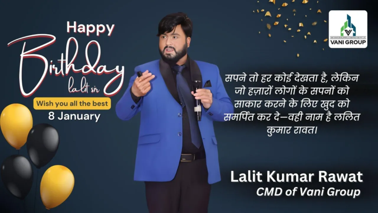 Real Estate Leader Lalit Kumar Rawat, CMD of Vani Group, Celebrates His Birthday